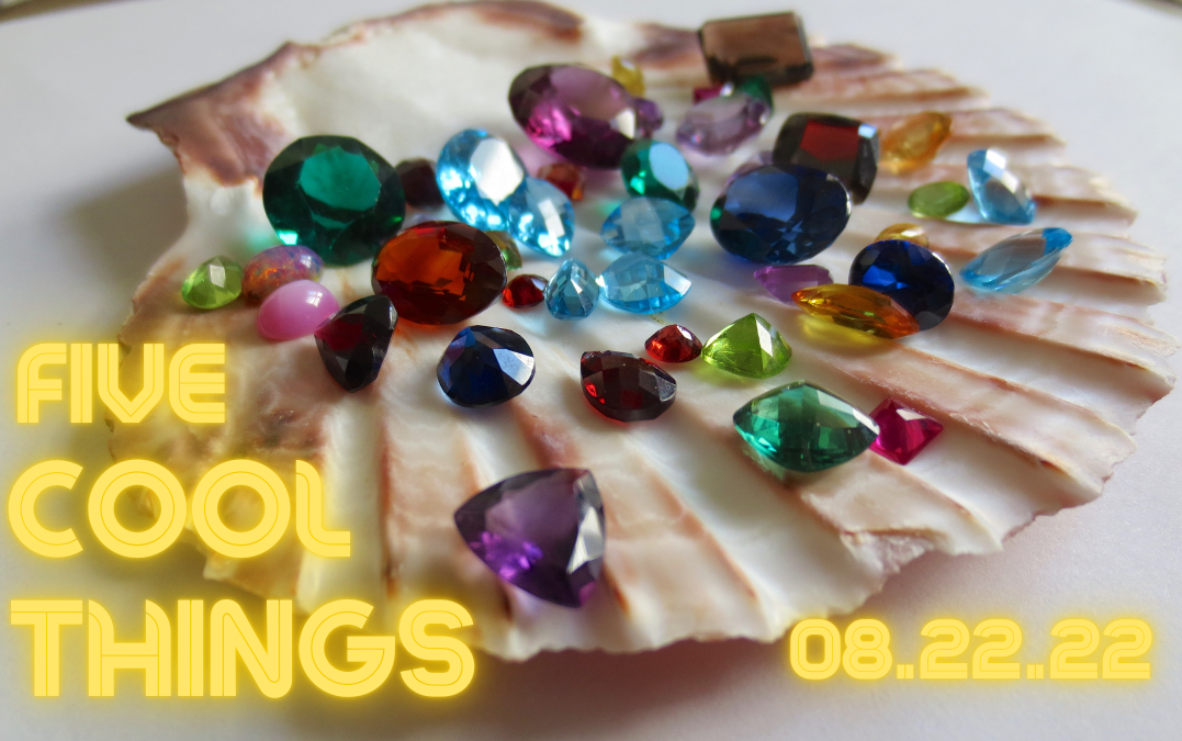 Five Cool Things | August 22, 2022